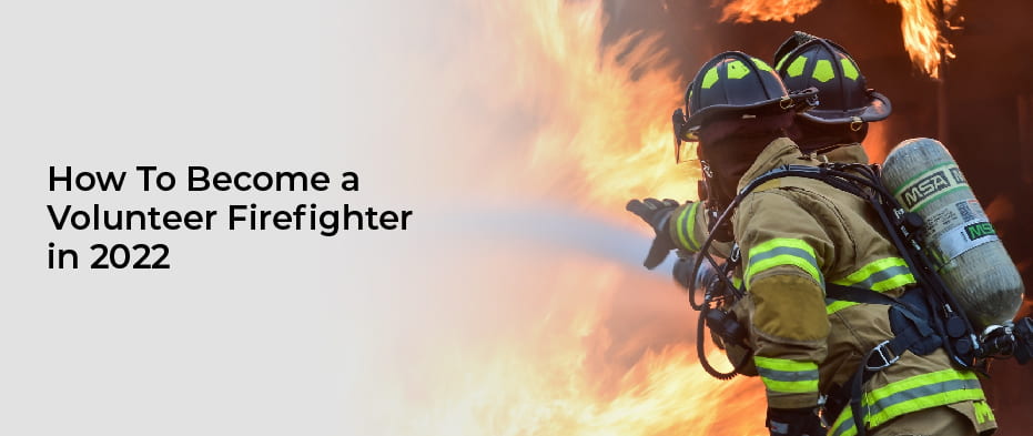 How To Become a Volunteer Firefighter in 2022