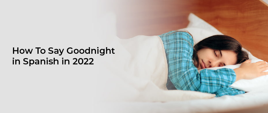 How To Say Goodnight in Spanish in 2022